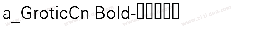 a_GroticCn Bold字体转换